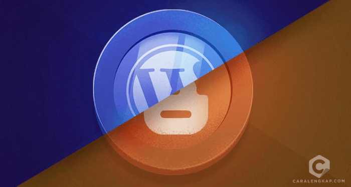 WordPress vs Blogspot Mana yang Lebih Baik